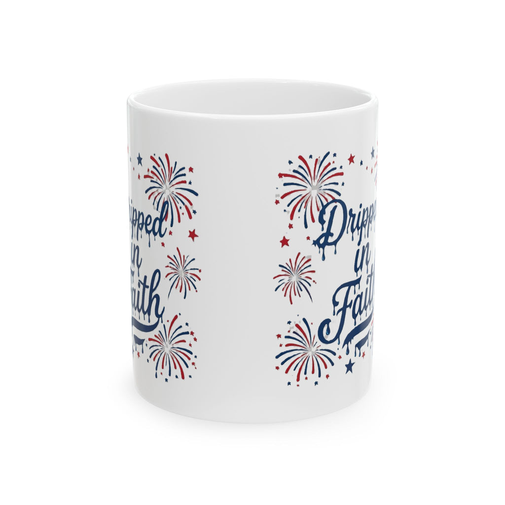 Ceramic Mug — “Dripped in Faith” Patriotic Fireworks Coffee Cup (11oz, 15oz)
