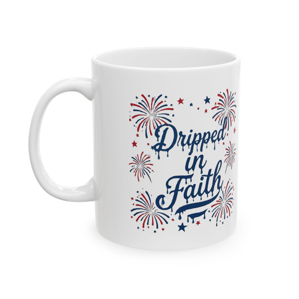 Ceramic Mug — “Dripped in Faith” Patriotic Fireworks Coffee Cup (11oz, 15oz)