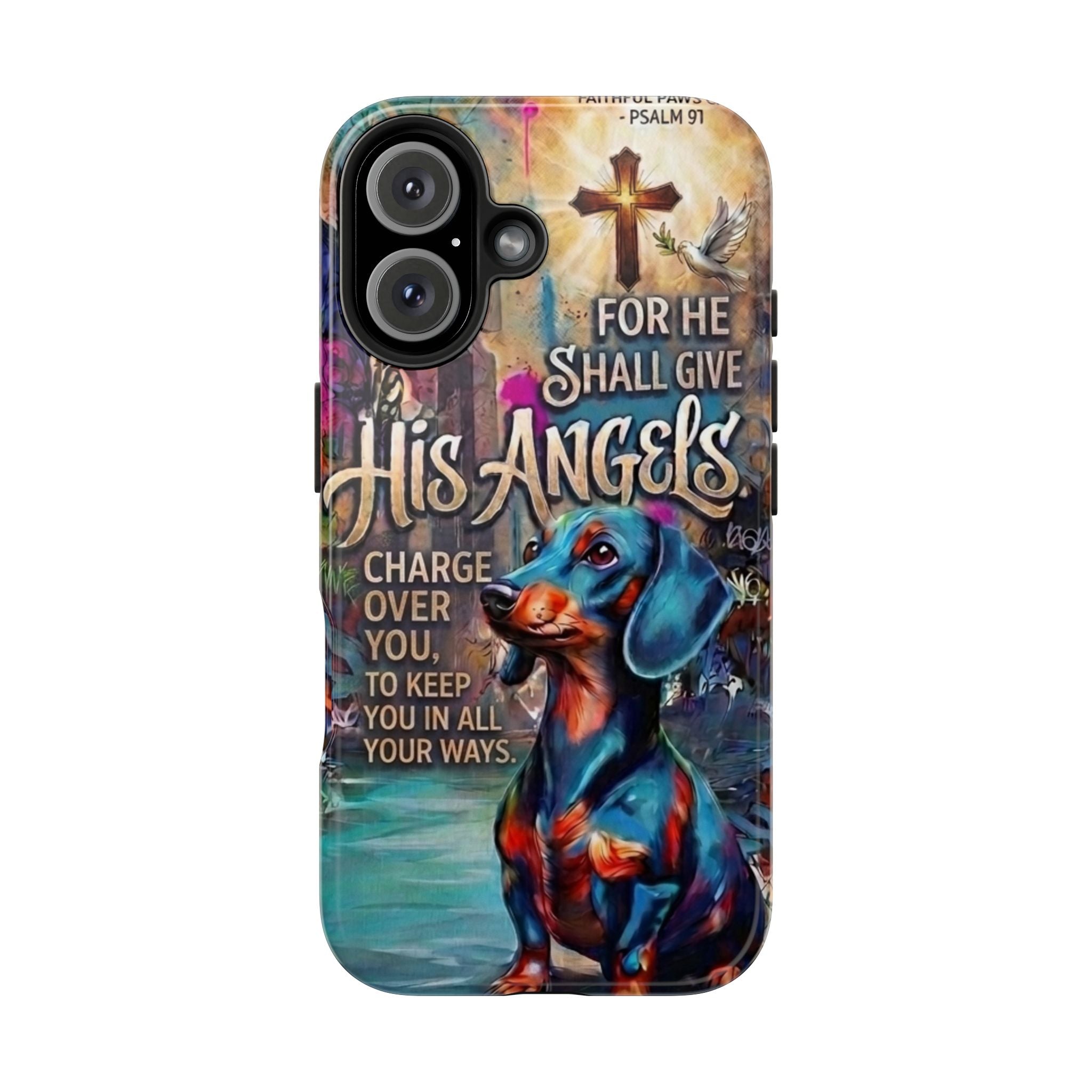 Faithful Paws Graffiti Dachshund Phone Case — "For He Shall Give His Angels" Tough Protective Case