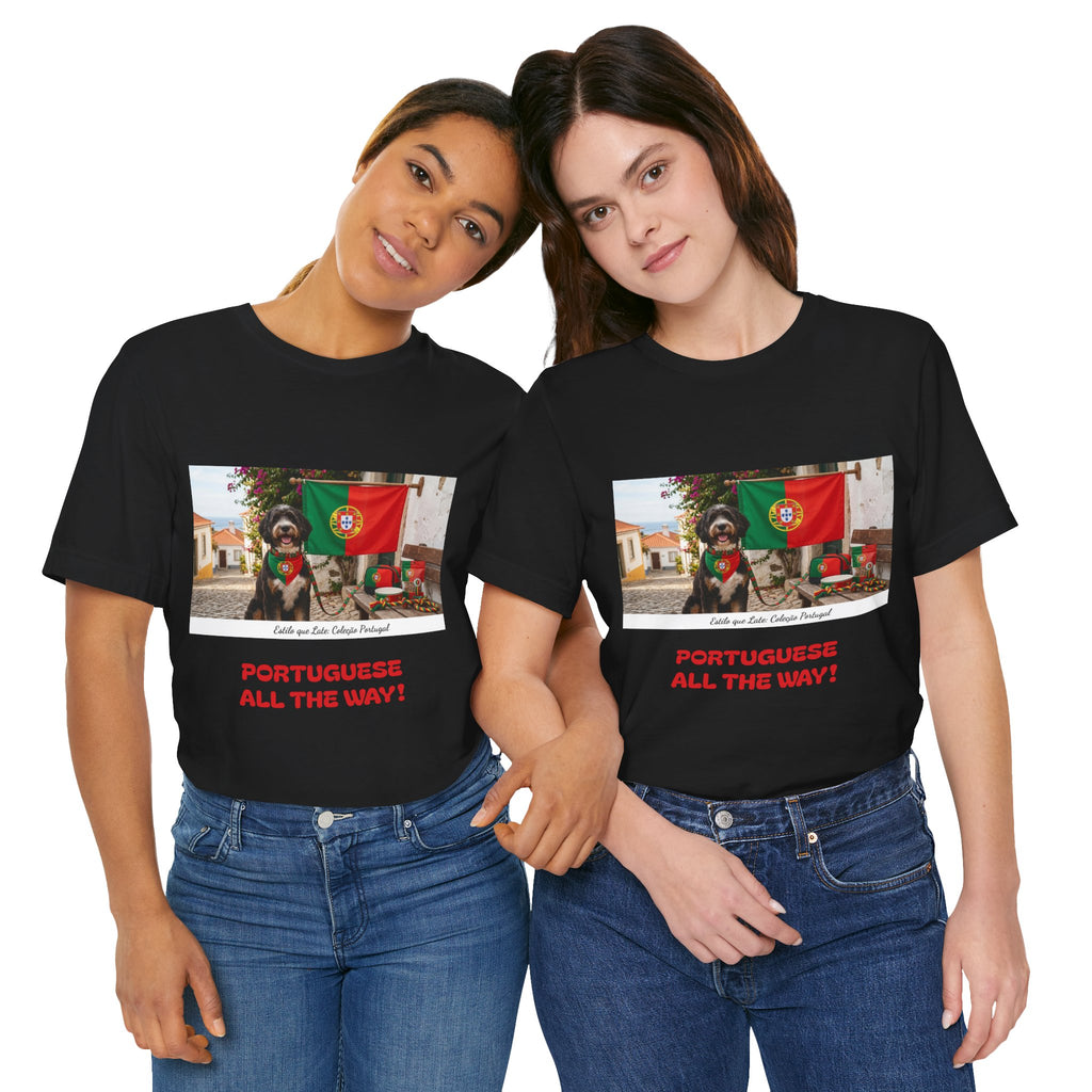 🇵🇹 Portuguese All The Way! T-Shirt — Portugal Flag & Dog Travel Tee